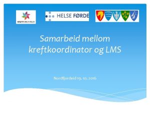Samarbeid mellom kreftkoordinator og LMS Nordfjordeid 19 10