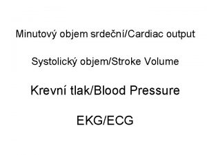 Minutov objem srdenCardiac output Systolick objemStroke Volume Krevn