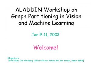 ALADDIN Workshop on Graph Partitioning in Vision and