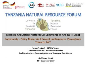 TANZANIA NATURAL RESOURCE FORUM Learning And Action Platform