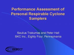 Performance Assessment of Personal Respirable Cyclone Samplers Saulius