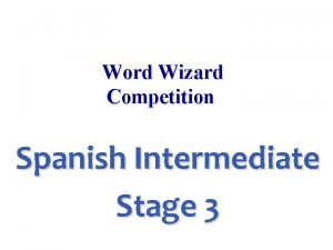 Word Wizard Competition Spanish Intermediate Stage 3 family