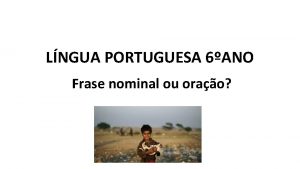 LNGUA PORTUGUESA 6ANO Frase nominal ou orao O