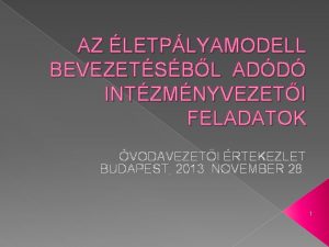 AZ LETPLYAMODELL BEVEZETSBL ADD INTZMNYVEZETI FELADATOK VODAVEZETI RTEKEZLET