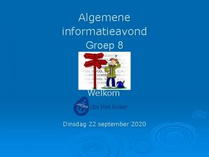 Algemene informatieavond Groep 8 Welkom Dinsdag 22 september