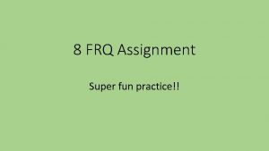 8 FRQ Assignment Super fun practice Goal Pass