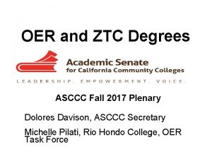 OER and ZTC Degrees ASCCC Fall 2017 Plenary