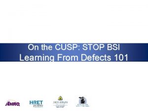 On the CUSP STOP BSI Learning From Defects