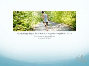 Utvecklingsfrgor fr barn och ungdomspsykiatrin 2019 Sara Lundqvist