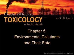 Chapter 5 Environmental Pollutants and Their Fate Pollutants