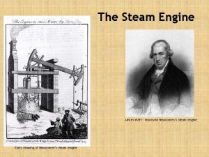 The Steam Engine James Watt Improved Newcomens steam
