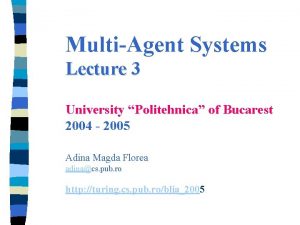 MultiAgent Systems Lecture 3 University Politehnica of Bucarest