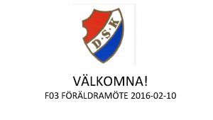VLKOMNA F 03 FRLDRAMTE 2016 02 10 Agenda