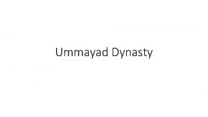 Ummayad Dynasty The Umayyads The First Muslim Dynasty