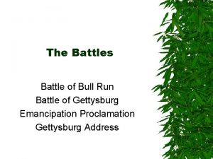 The Battles Battle of Bull Run Battle of