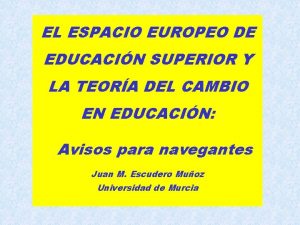 EL ESPACIO EUROPEO DE EDUCACIN SUPERIOR Y LA