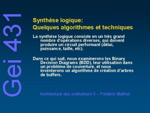 Gei 431 Synthse logique Quelques algorithmes et techniques