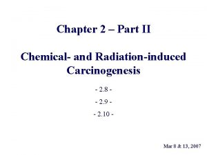 Chapter 2 Part II Chemical and Radiationinduced Carcinogenesis