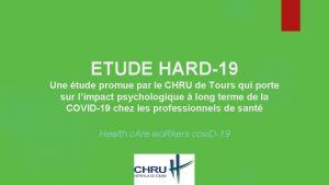 ETUDE HARD19 Une tude promue par le CHRU