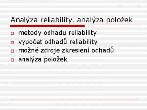 Analza reliability analza poloek o o metody odhadu