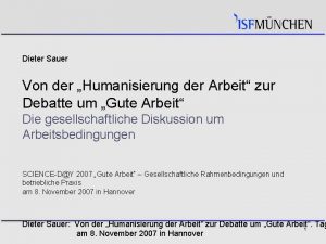 Dieter Sauer Von der Humanisierung der Arbeit zur