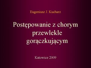 Eugeniusz J Kucharz Postpowanie z chorym przewlekle gorczkujcym