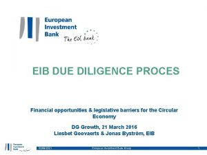 EIB DUE DILIGENCE PROCES Financial opportunities legislative barriers