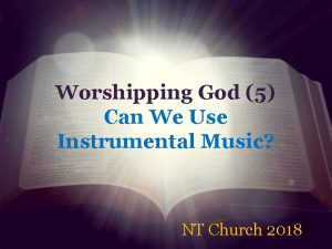 Worshipping God 5 Can We Use Instrumental Music