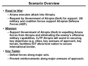 Scenario Overview Road to War Ariana executes attack