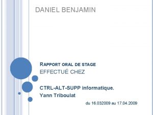 DANIEL BENJAMIN RAPPORT ORAL DE STAGE EFFECTU CHEZ