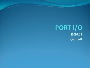 PORT IO IMBUH 05022028 PORT IO Pengertian Port