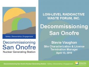 LOWLEVEL RADIOACTIVE WASTE FORUM INC Decommissioning San Onofre