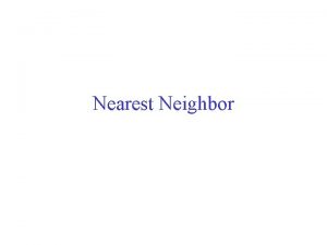Nearest Neighbor Predicting Bankruptcy Nearest Neighbor Remember all