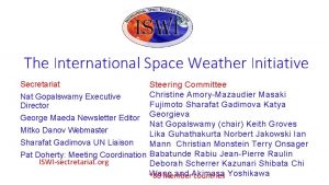 The International Space Weather Initiative Secretariat Nat Gopalswamy