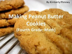 By Kimberly Phinney Making Peanut Butter Cookies Fourth