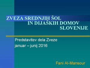 ZVEZA SREDNJIH OL IN DIJAKIH DOMOV SLOVENIJE Predstavitev