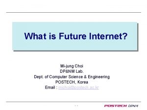 What is Future Internet Mijung Choi DPNM Lab