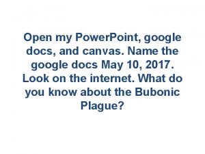 Open my Power Point google docs and canvas