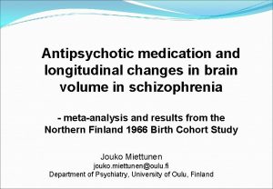 Antipsychotic medication and longitudinal changes in brain volume