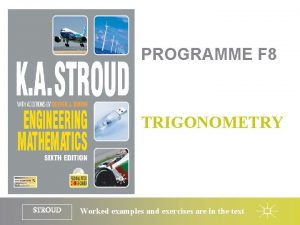 PROGRAMME F 8 TRIGONOMETRY STROUD Worked examples and