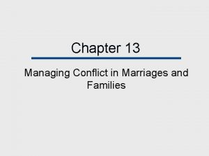 Chapter 13 Managing Conflict in Marriages and Families