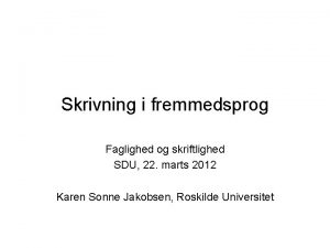 Skrivning i fremmedsprog Faglighed og skriftlighed SDU 22