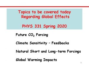 Topics to be covered today Regarding Global Effects