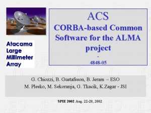 ACS CORBAbased Common Software for the ALMA project