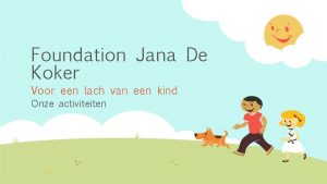 Foundation Jana De Koker Voor een lach van