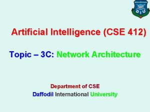 Artificial Intelligence CSE 412 Topic 3 C Network