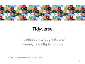 Tidyverse Introduction to tidy data and managing multiple