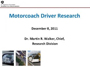 Motorcoach Driver Research December 8 2011 Dr Martin