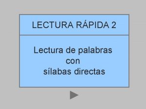 LECTURA RPIDA 2 Lectura de palabras con slabas