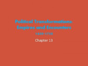 Political Transformations Empires and Encounters 1450 1750 Chapter